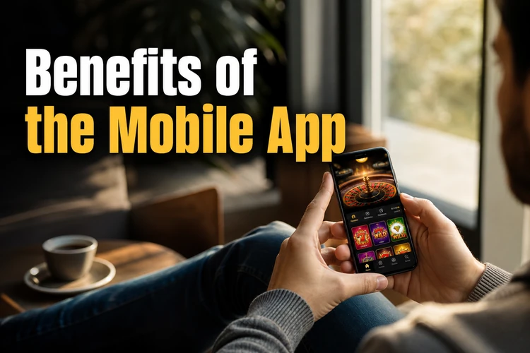 Benefits of the Mobile App